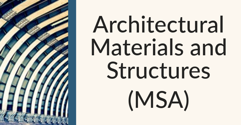 Architectural Materials and Structures (MSA)