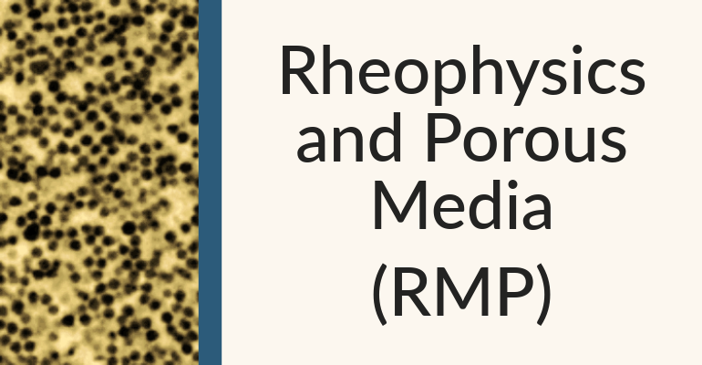 Rheophysics and Porous Media (RMP)
