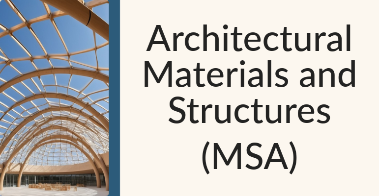 Architectural Materials and Structures (MSA)