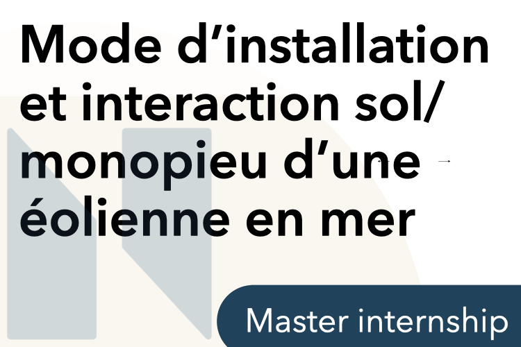 Stage M2/PFE – Influence du mode d’installation de monopieux d’éolienne en mer sur l’interaction sol/monopieu